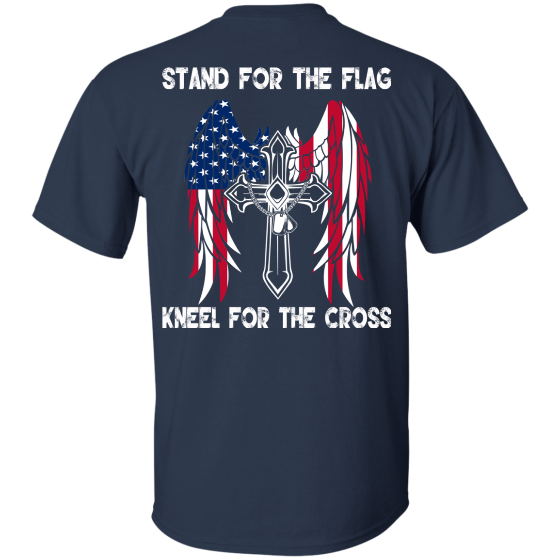Stand For The Flag Kneel For The Cross T-Shirt - Back Design - TeeDragons