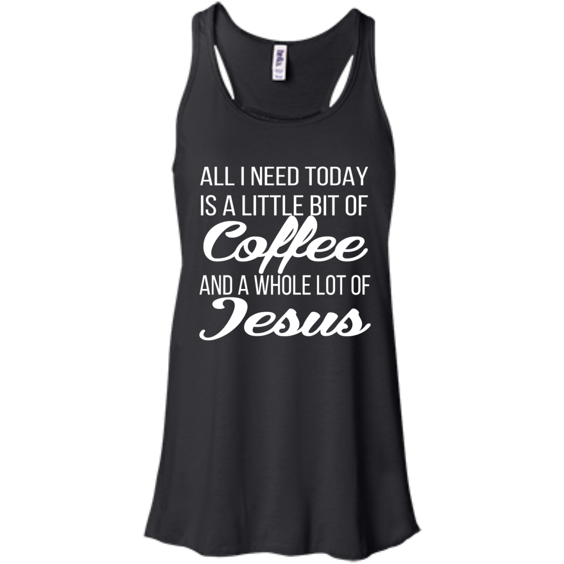 All I Need Today Is A Little Bit Of Coffee And A Whole Lot Of Jesus Shirt, Hoodie - TeeDragons