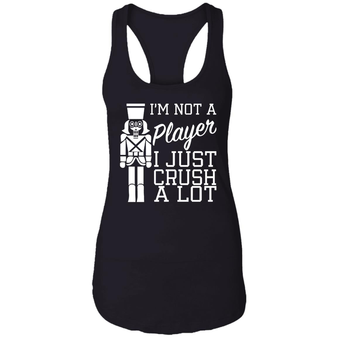 I’m Not A Player I Just Crush A Lot Shirt