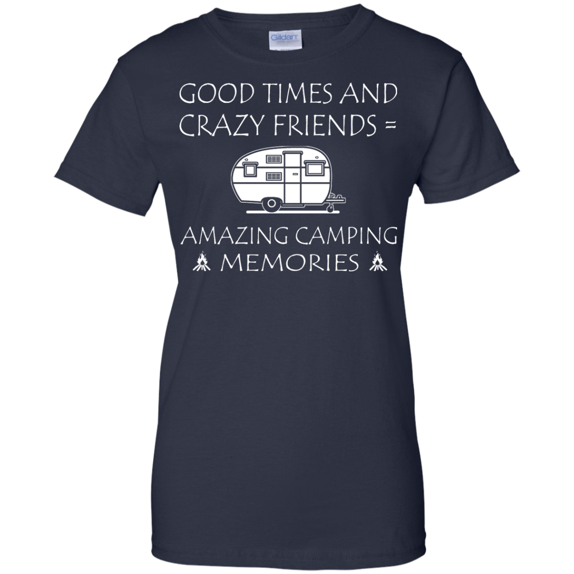 Good Times And Crazy Friends = Amazing Camping Memories Shirt, Hoodie - TeeDragons