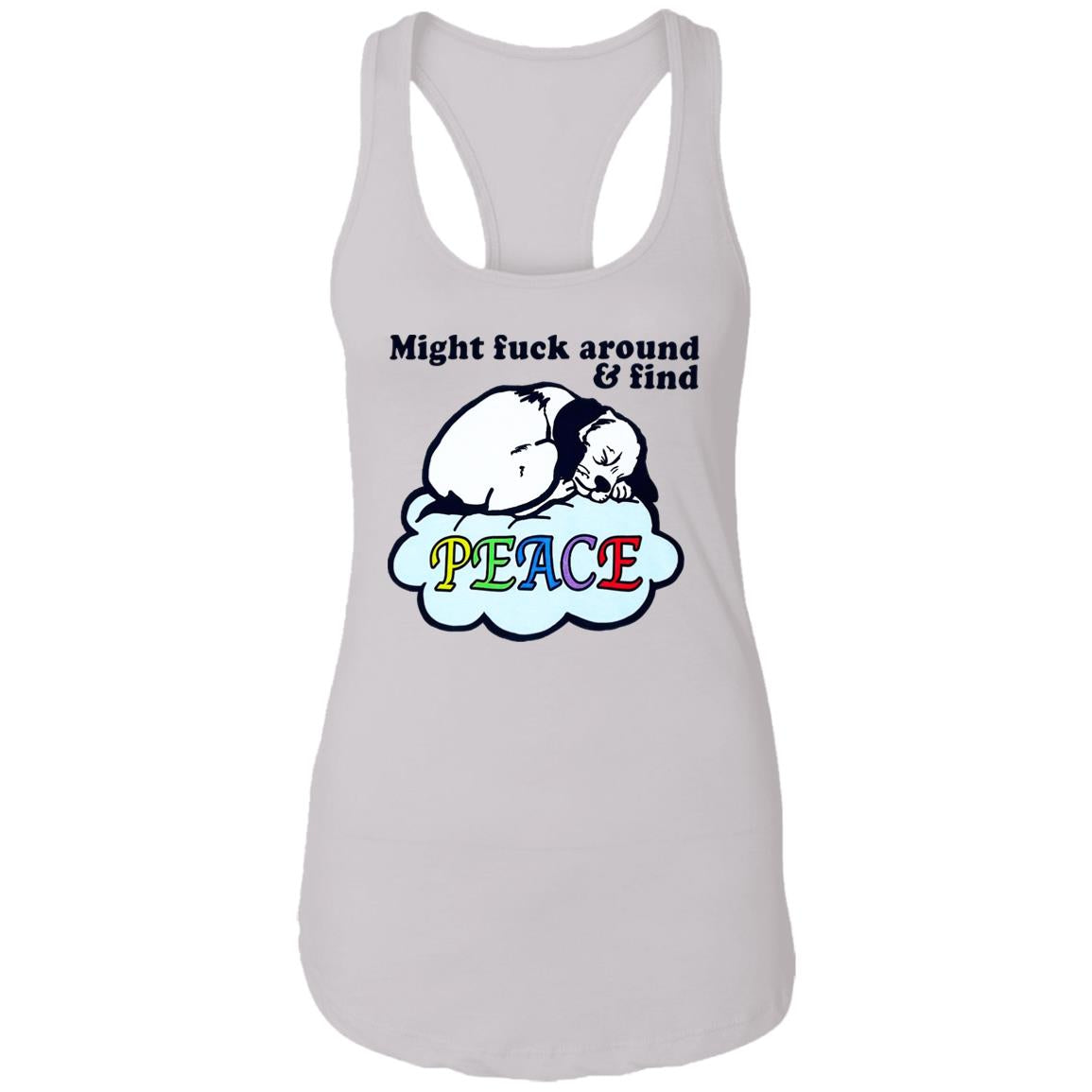 Might Fuck Around And Find Peace Shirt