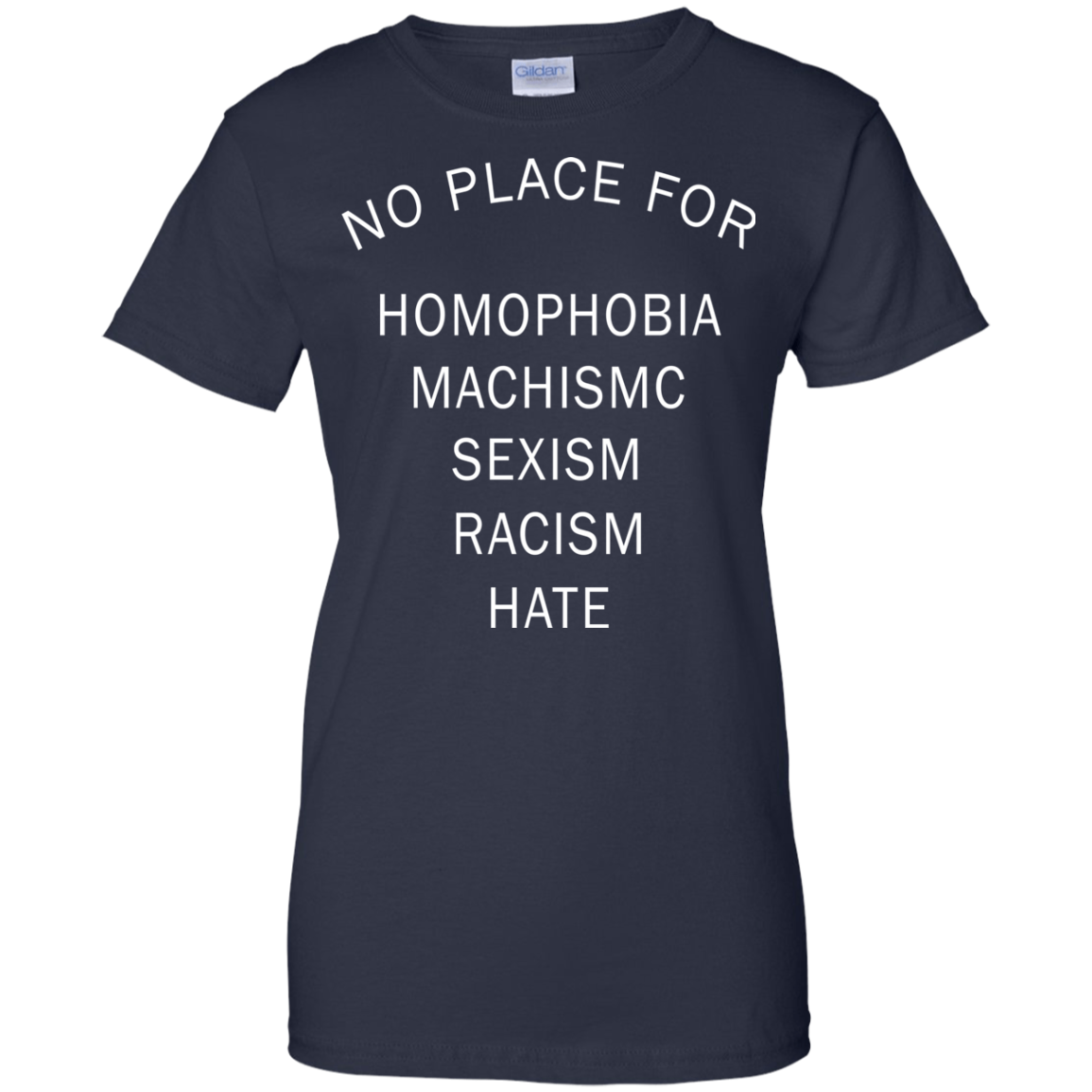 No Place For Homophobia - Machismc - Sexism - Racism - Hate Shirt - TeeDragons