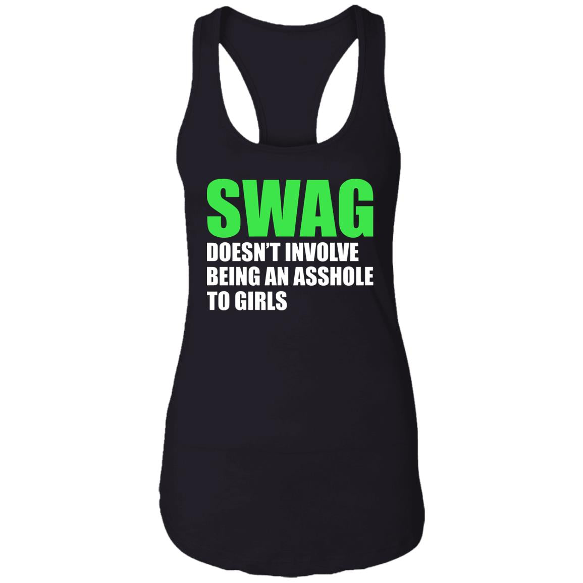 Swag Doesn’t Involve Being An Asshole To Girls Shirt