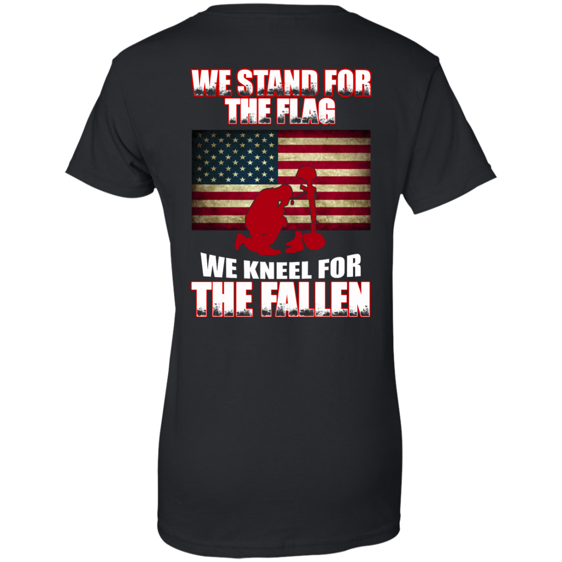 We Stand For The Flag We Kneel For The Fallen Shirt - Back - TeeDragons