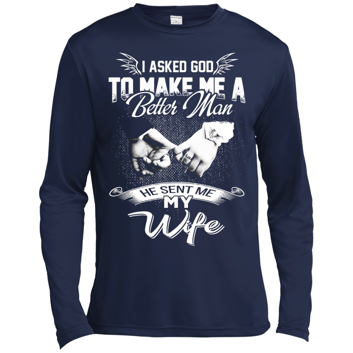 I Asked God To Make Me A Better Man He Sent Me My Wife Shirt, Hoodie - TeeDragons