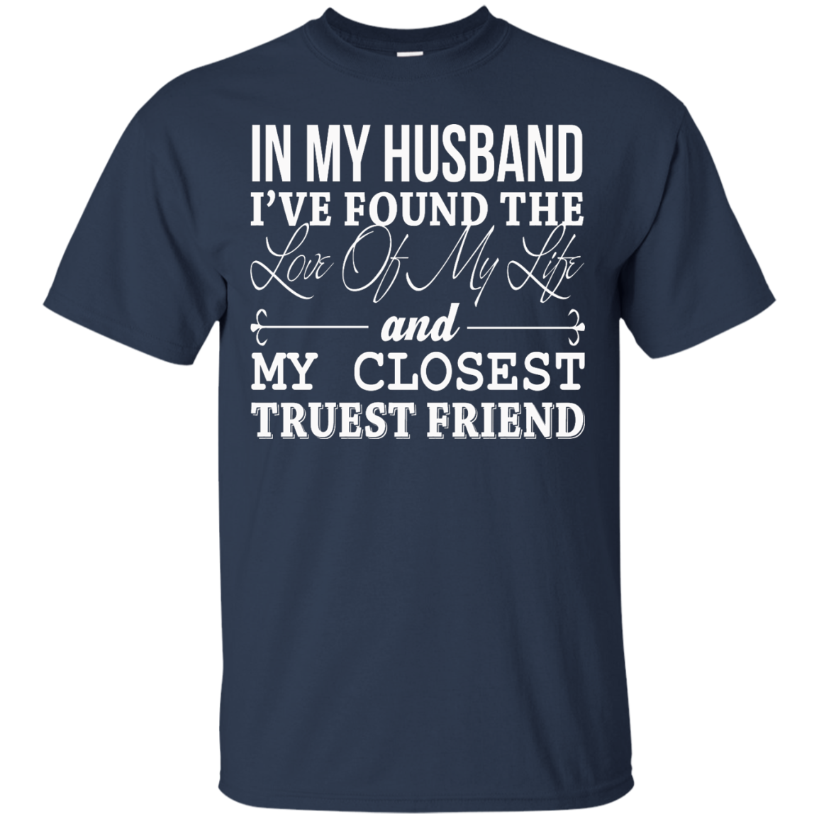 In My Husband I've Found The Love Of My Life Shirt, Hoodie, Tank - TeeDragons