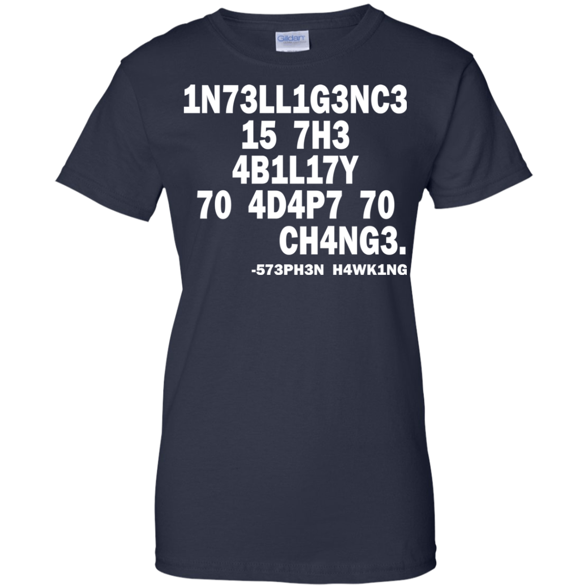 1N73LL1G3NC3 15 7H3 4B1L17Y 70 4D4P7 70 CH4NG3. -573PH3N H4WK1NG SHIRT - TeeDragons