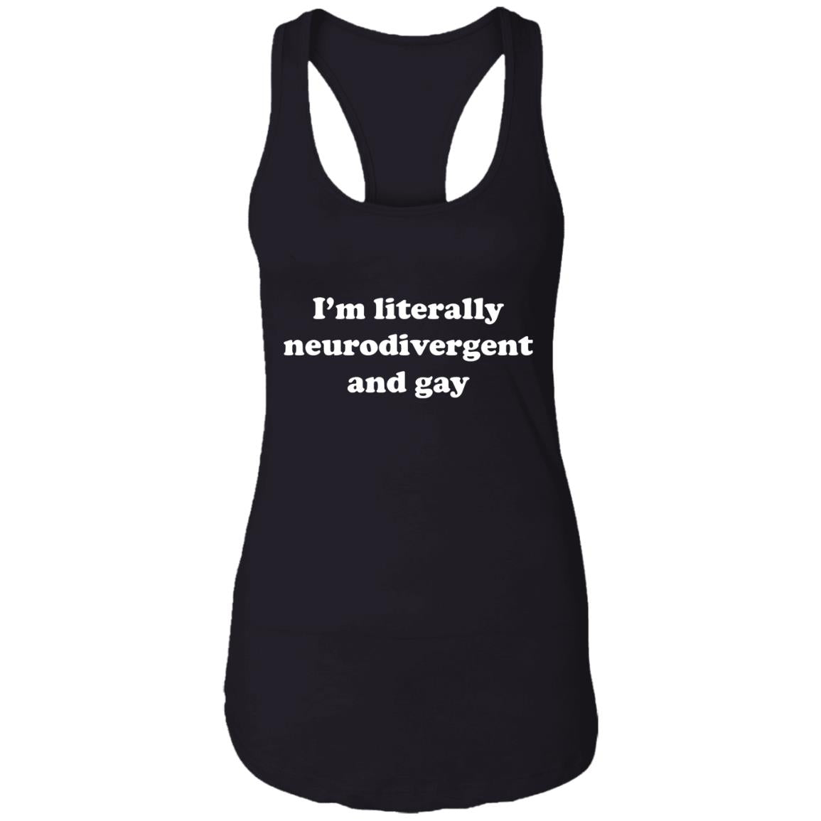I'm Literally Neurodivergent And Gay Shirt