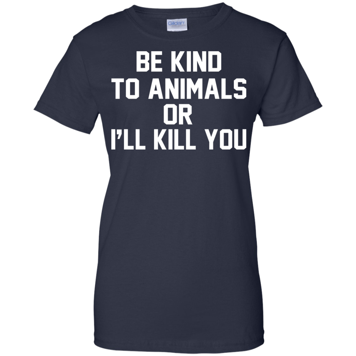 Be Kind To Animals Or I'll Kill You Shirt, Hoodie, Tank - TeeDragons