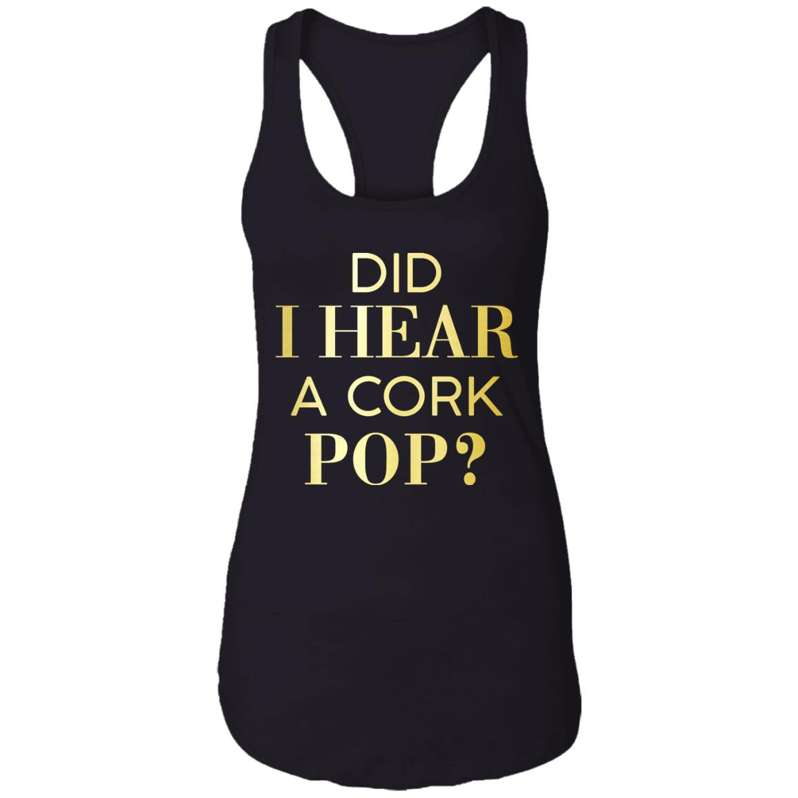 Did I Hear A Cork Pop Shirt
