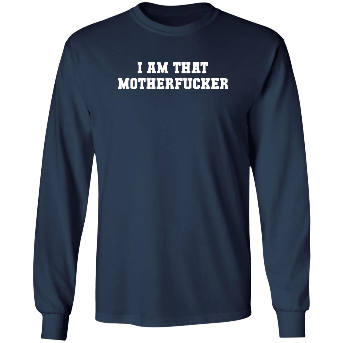 I Am That Motherf-cker Shirt