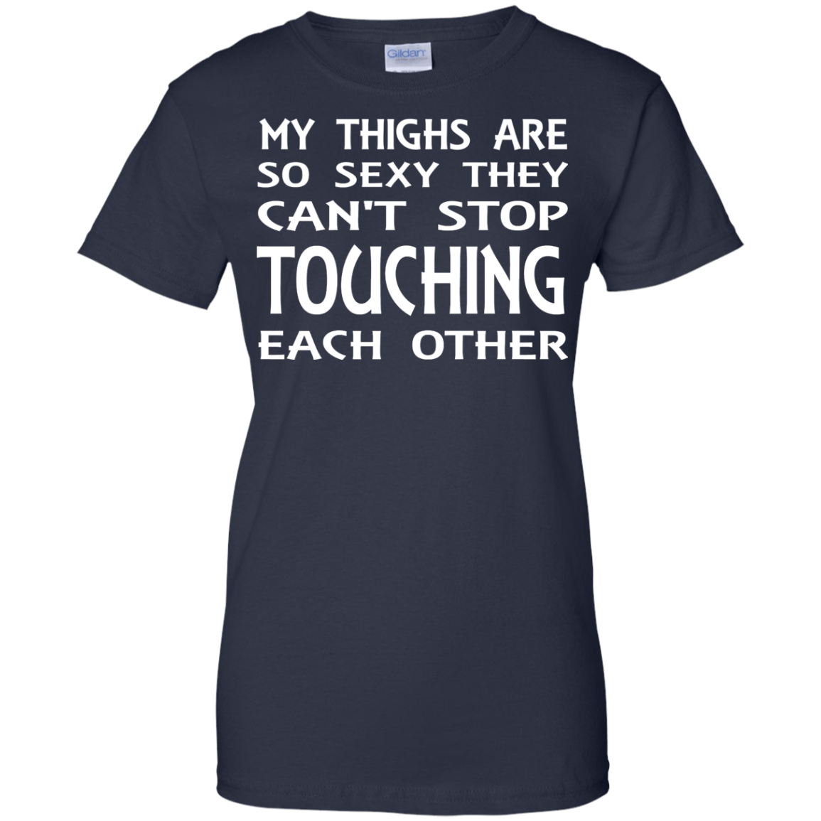 My Thighs Are So Sexy They Can't Stop Touching Each Other Shirt, Tank - TeeDragons