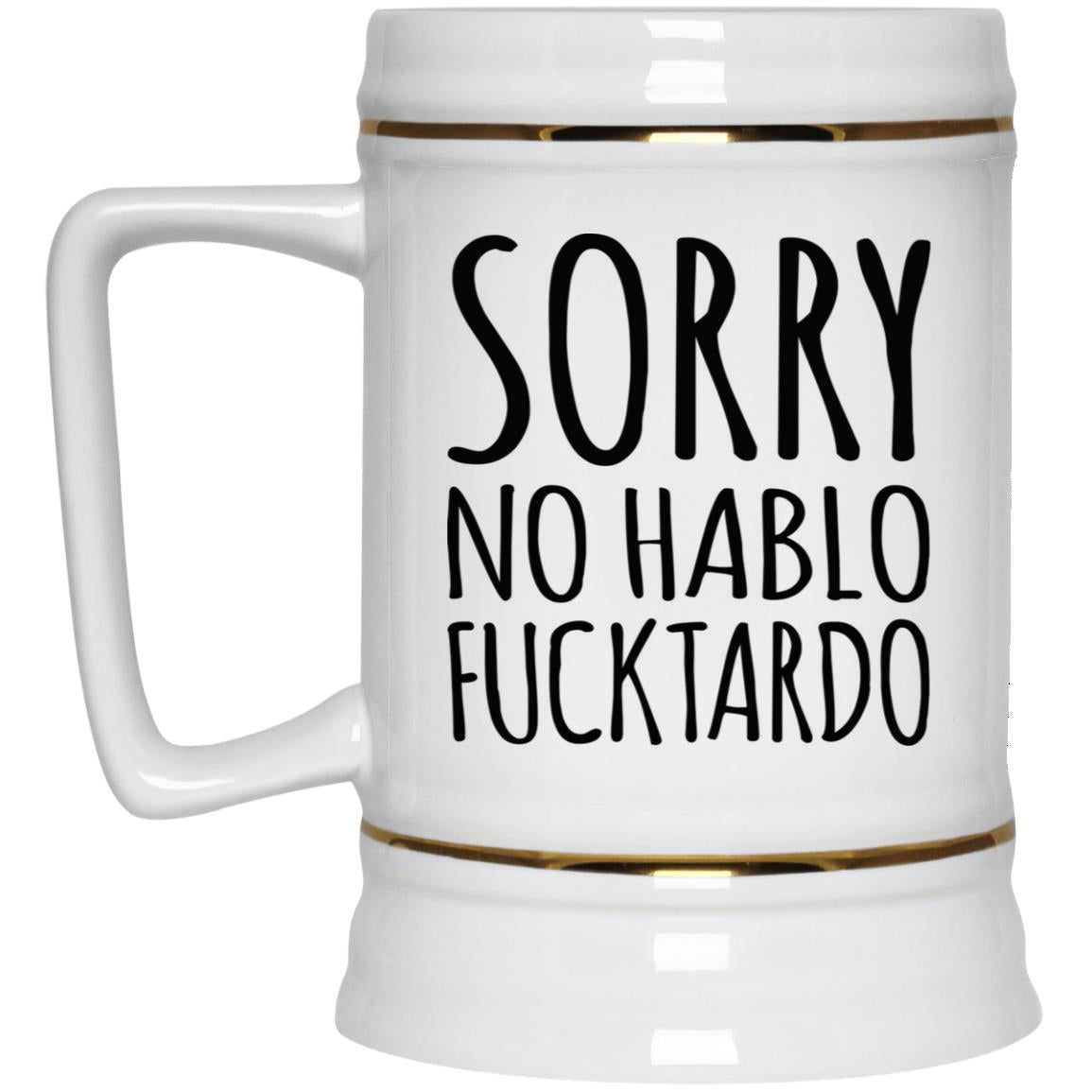 Sorry no hablo fucktardo mugs