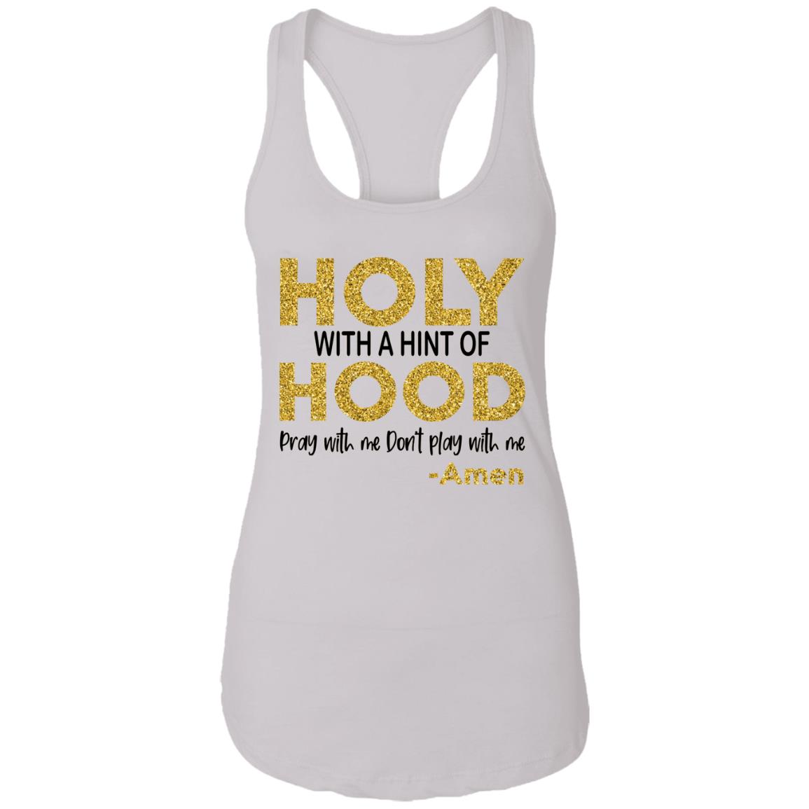 Holy With A Hint Of Hood Pray With Me Don’t Play With Me Shirt