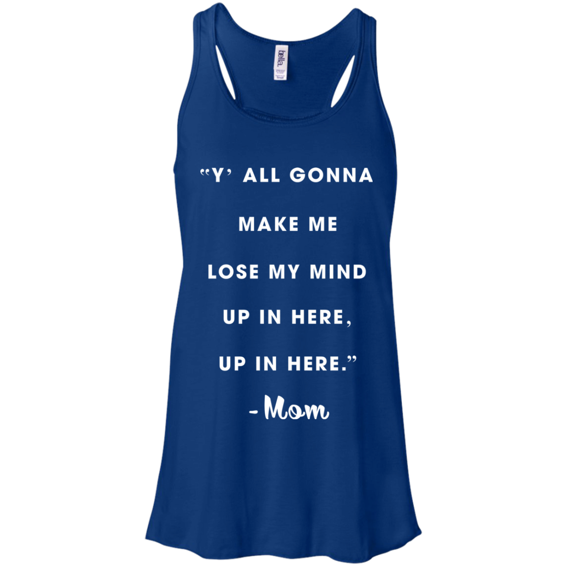 Y'all Gonna Make Me Lose My Mine Up In Here Shirt, Tank - TeeDragons