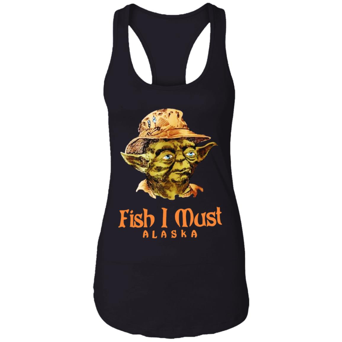 Yoda Fish I Must Alaska Shirt