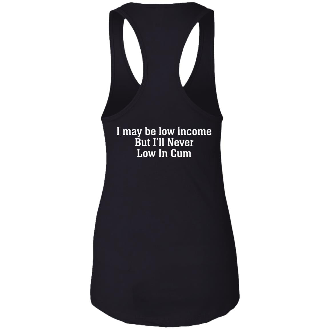 I May Be Low Income But I’ll Never Low In Cum Shirt