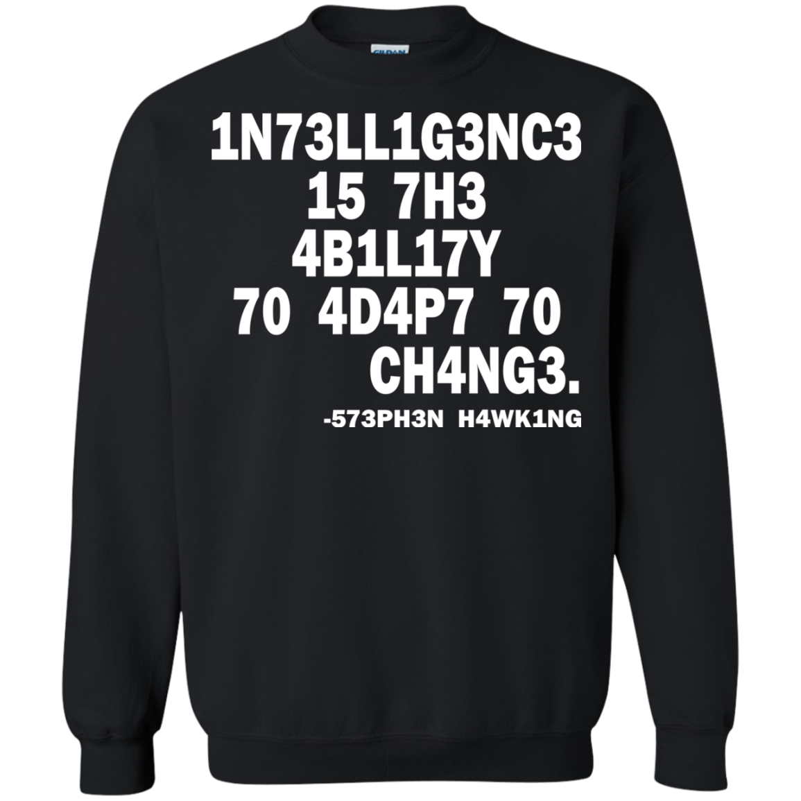 1N73LL1G3NC3 15 7H3 4B1L17Y 70 4D4P7 70 CH4NG3. -573PH3N H4WK1NG SHIRT - TeeDragons