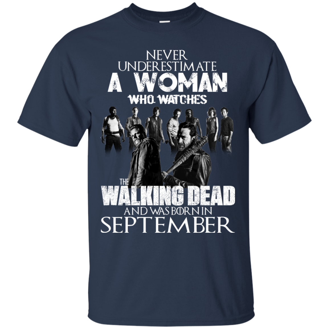 Never Underestimate A Woman Who Watches The Walking Dead And Was Born In September T-Shirt - TeeDragons