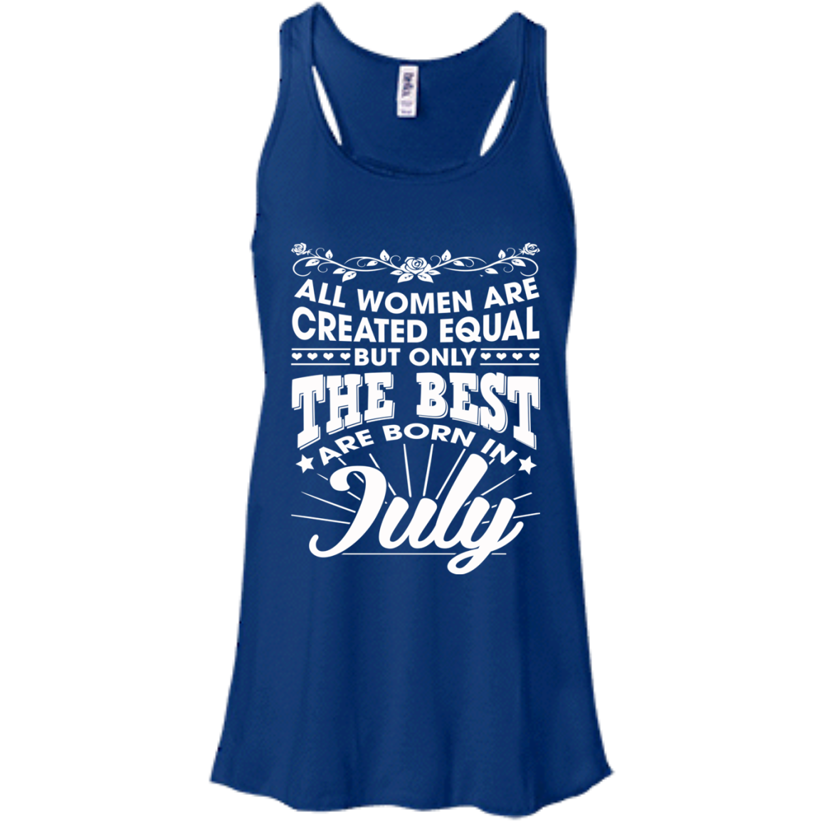 All Women Are Created Equal But Only The Best Are Born In July T-Shirt - TeeDragons