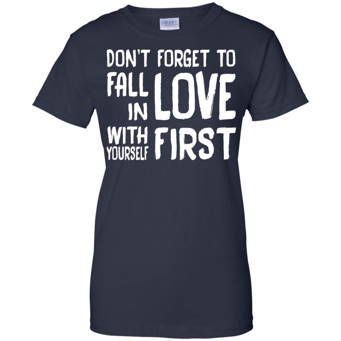 Don't Forget To Fall In Love With Yourself First Shirt, Hoodie, Tank - TeeDragons