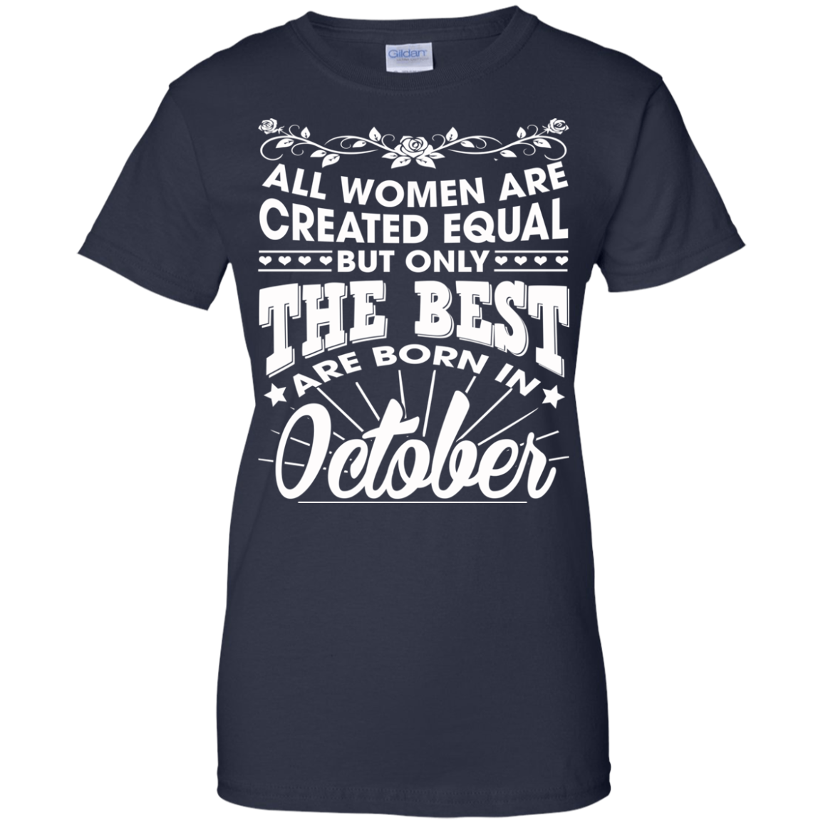 All Women Are Created Equal But Only The Best Are Born In October T-Shirt - TeeDragons