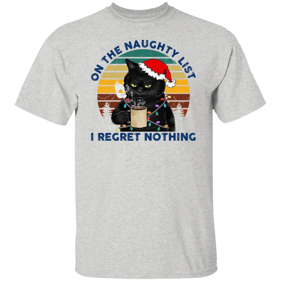 Black Cat Santa - On The Naughty List I Regret Nothing Shirt