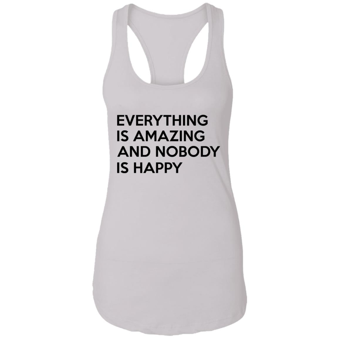 Everything Is Amazing And Nobody Is Happy Shirt