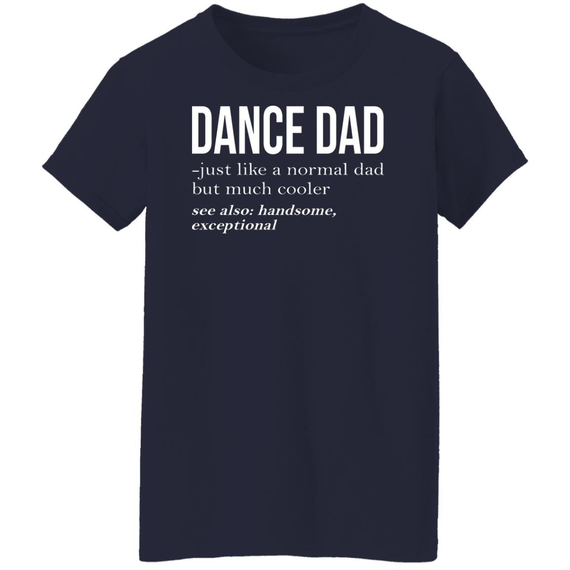 Dance Dad Just Like A Normal Dad But Much Cooler Shirt