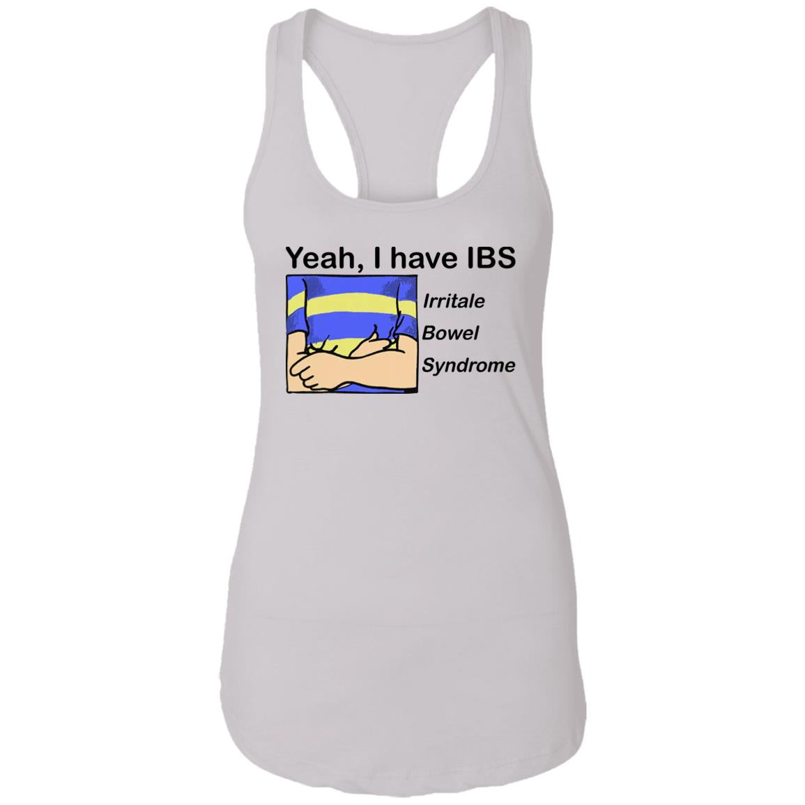 Yeah I Have IBS Irritale Bowel Syndrome Shirt