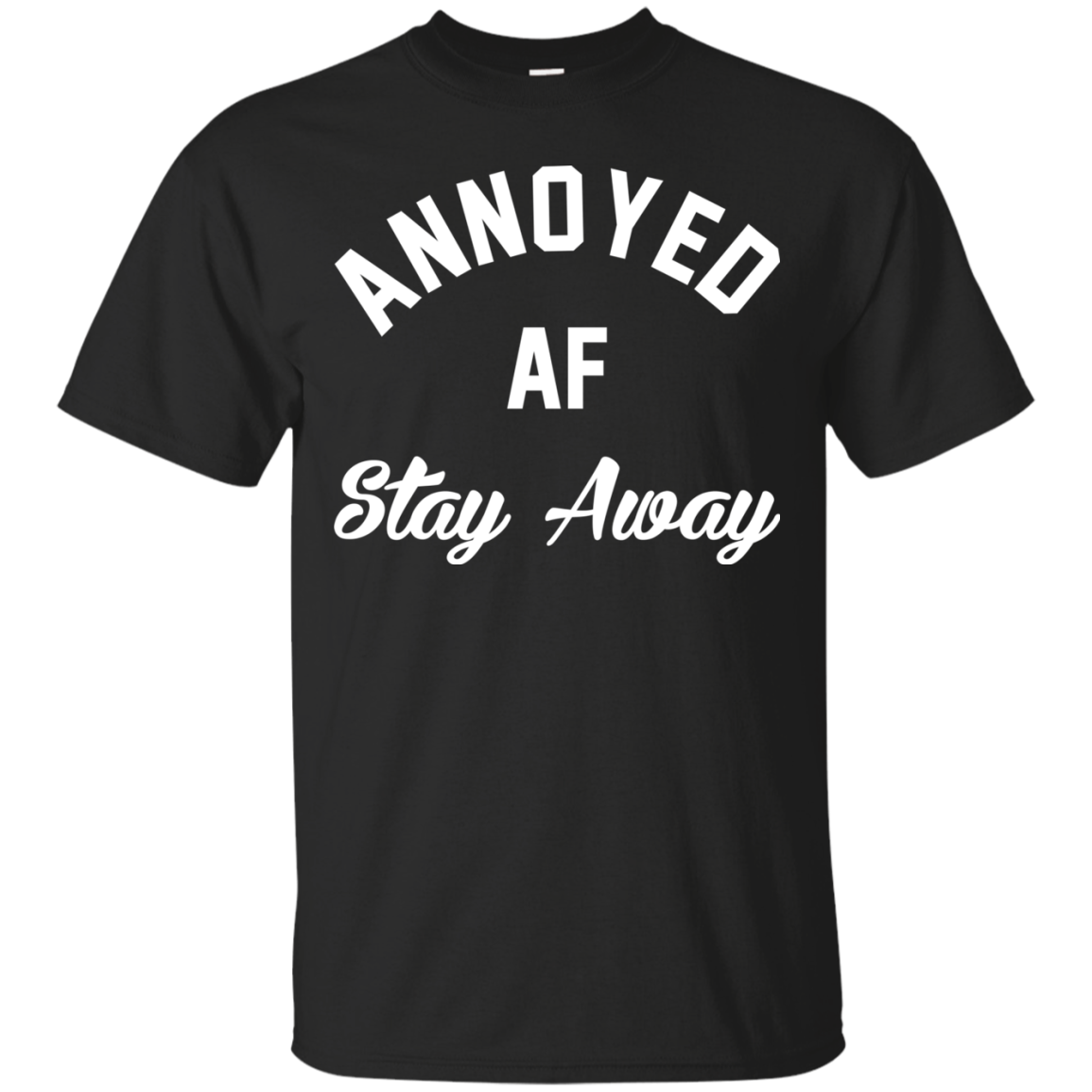 Annoyed AF Stay Away Shirt, Hoodie, Tank - TeeDragons