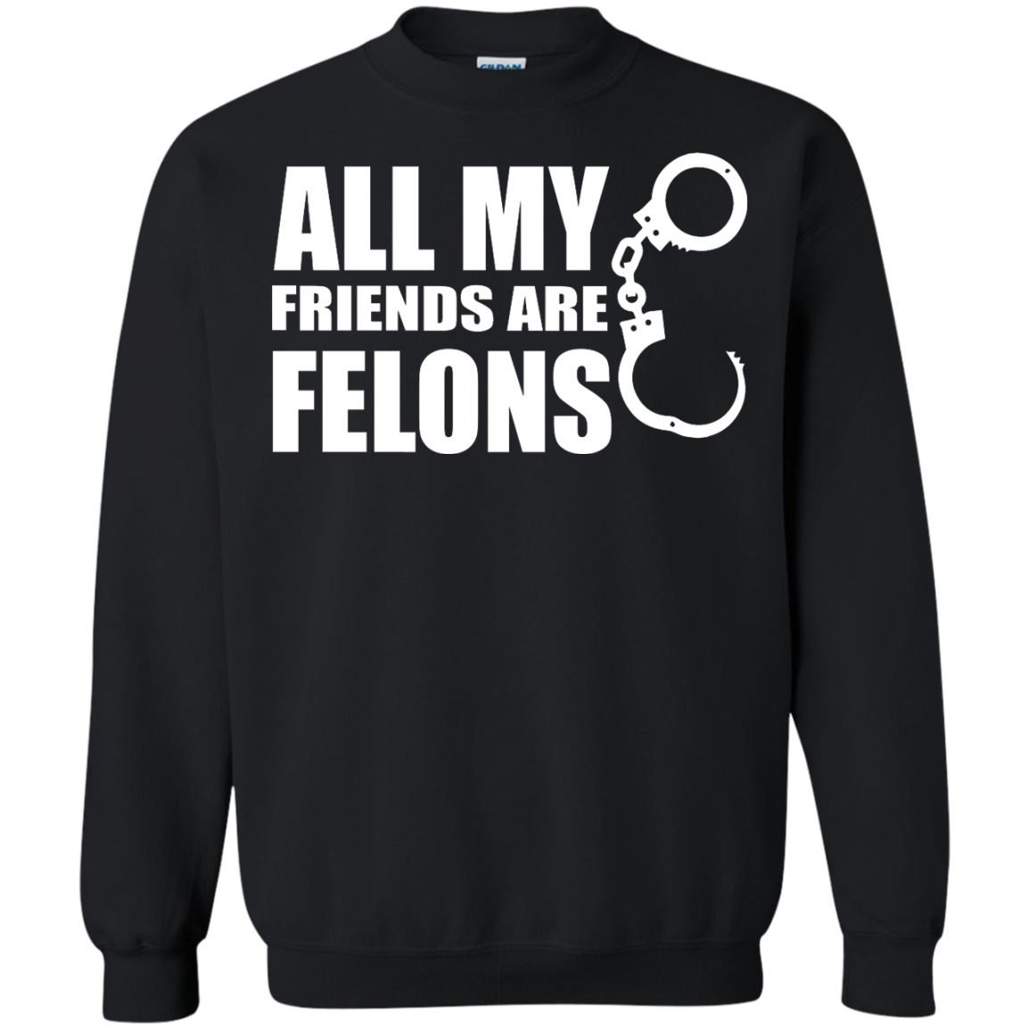 All My Friends Are Felons Shirt, Hoodie, Tank - TeeDragons