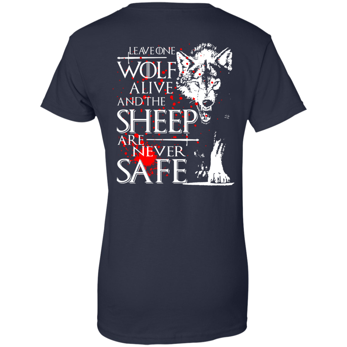 Leave One Wolf Alive And The Sheep Are Never Safe Shirt - Back Design - TeeDragons