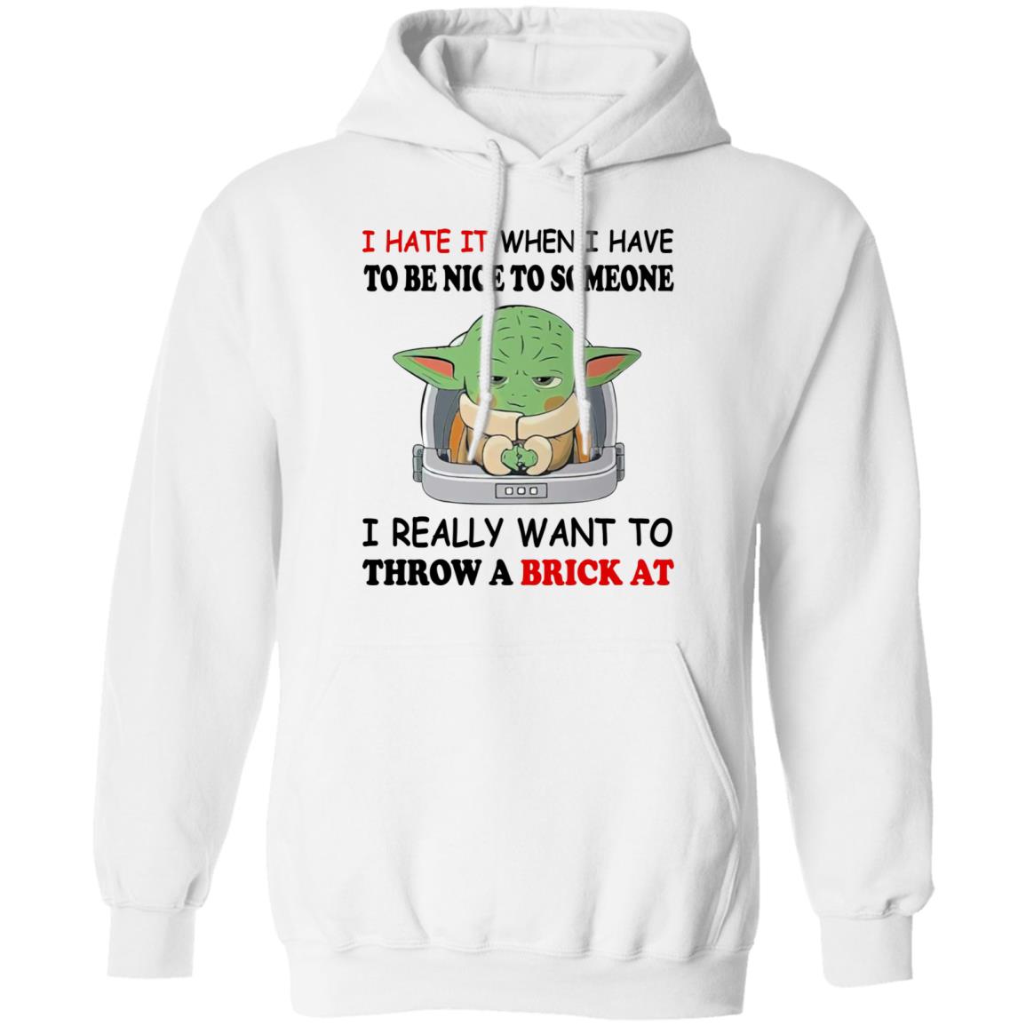 Baby Yoda I Hate It When I Have To Be Nice To Someone Shirt
