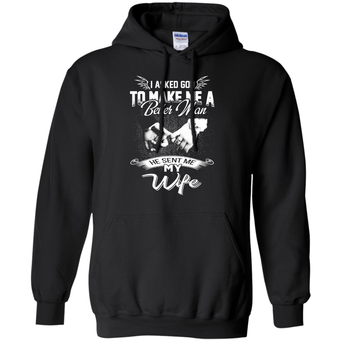 I Asked God To Make Me A Better Man He Sent Me My Wife Shirt, Hoodie - TeeDragons