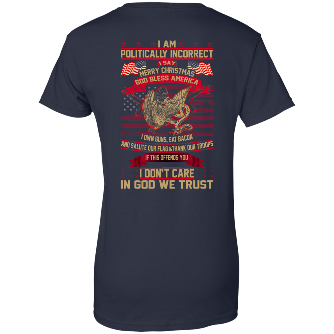 I Am Politically Incorrect I Say Merry Christmas God Bless America T-Shirt- Back Design - TeeDragons