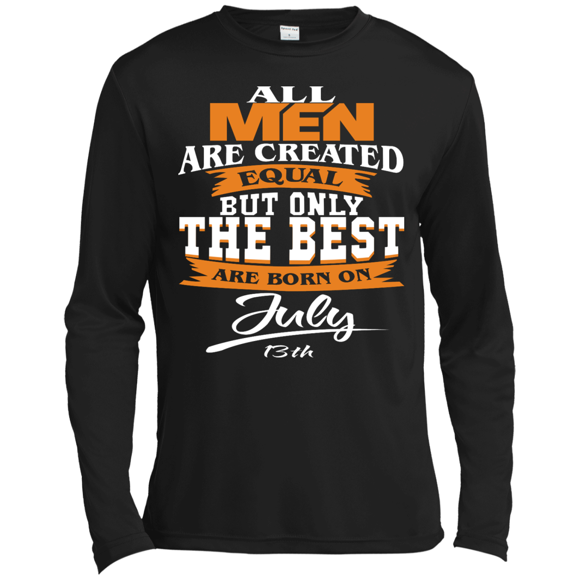 All Men Are Created Equal But Only The Best Are Born On July 13th Shirt - TeeDragons