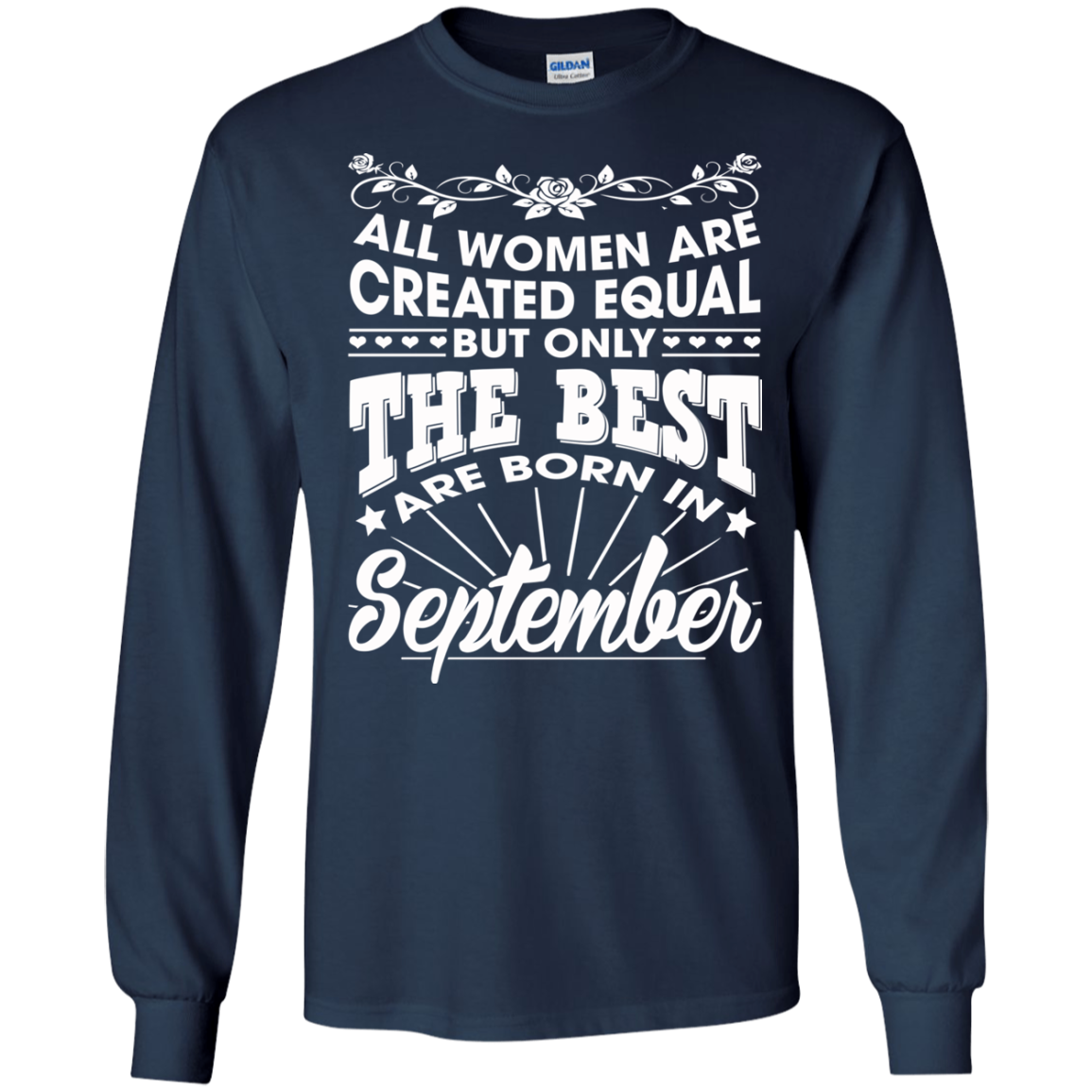All Women Are Created Equal But Only The Best Are Born In September T-Shirt - TeeDragons