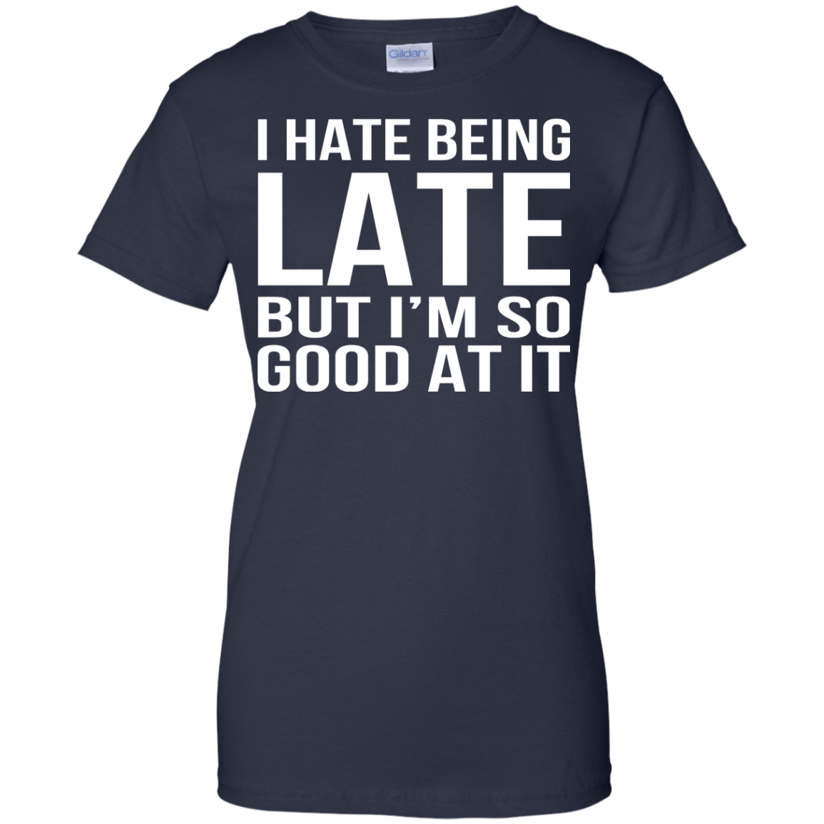 I Hate Being Late But I'm So Good At It Shirt, Hoodie, Tank - TeeDragons