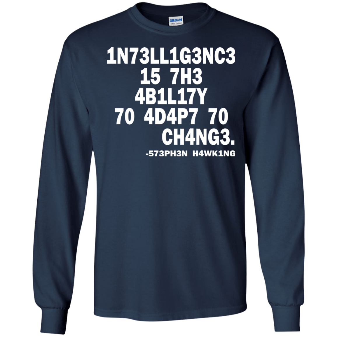 1N73LL1G3NC3 15 7H3 4B1L17Y 70 4D4P7 70 CH4NG3. -573PH3N H4WK1NG SHIRT - TeeDragons