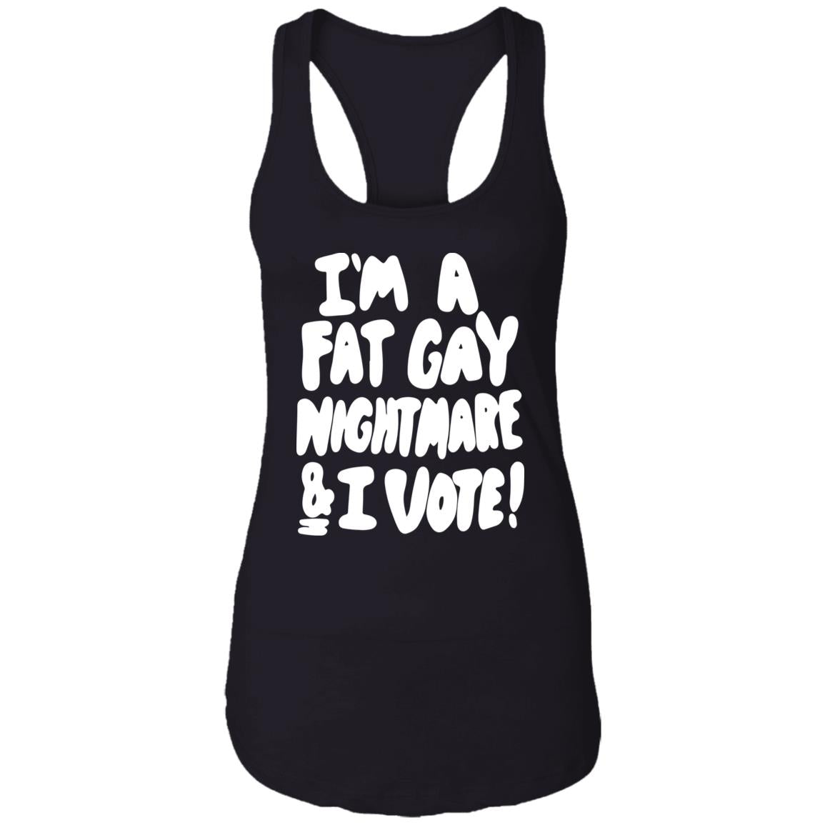 I'm A Fat Gay Nightmare And I Vote Shirt