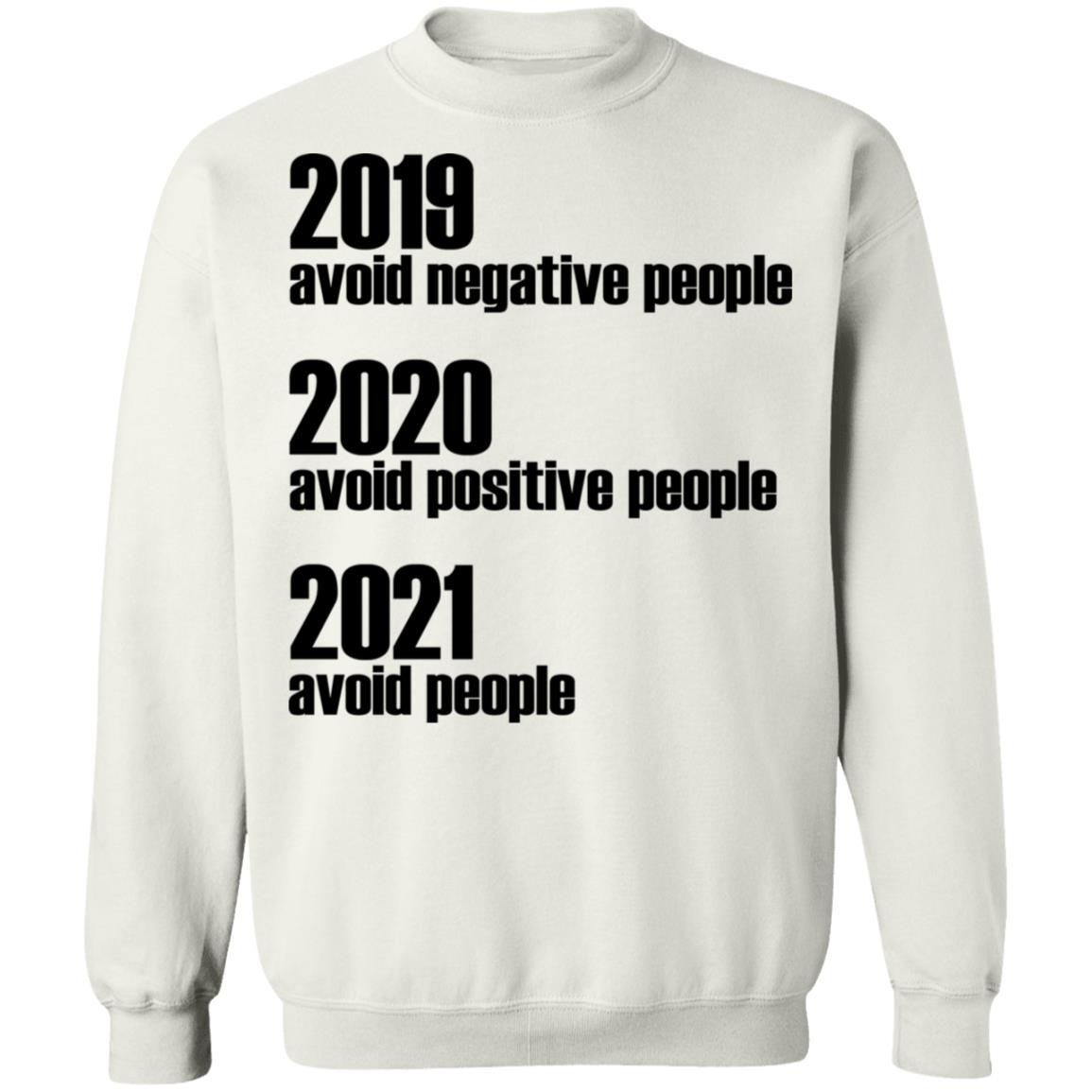 2019 Avoid Negative People - 2020 Avoid Positive People - 2021 Avoid People Shirt