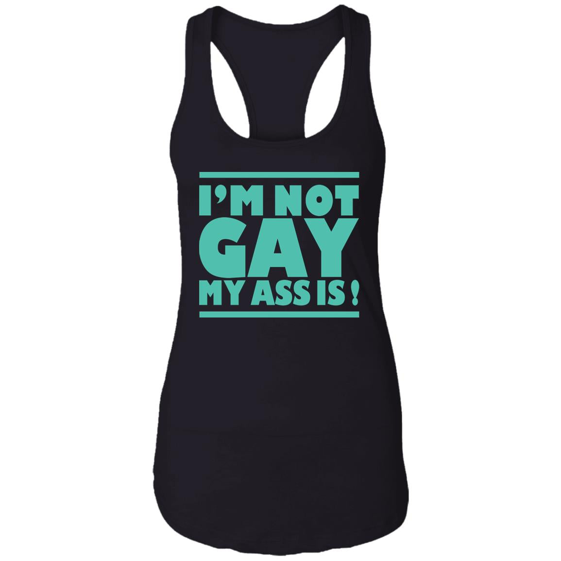I'm Not Gay My Ass Is Shirt