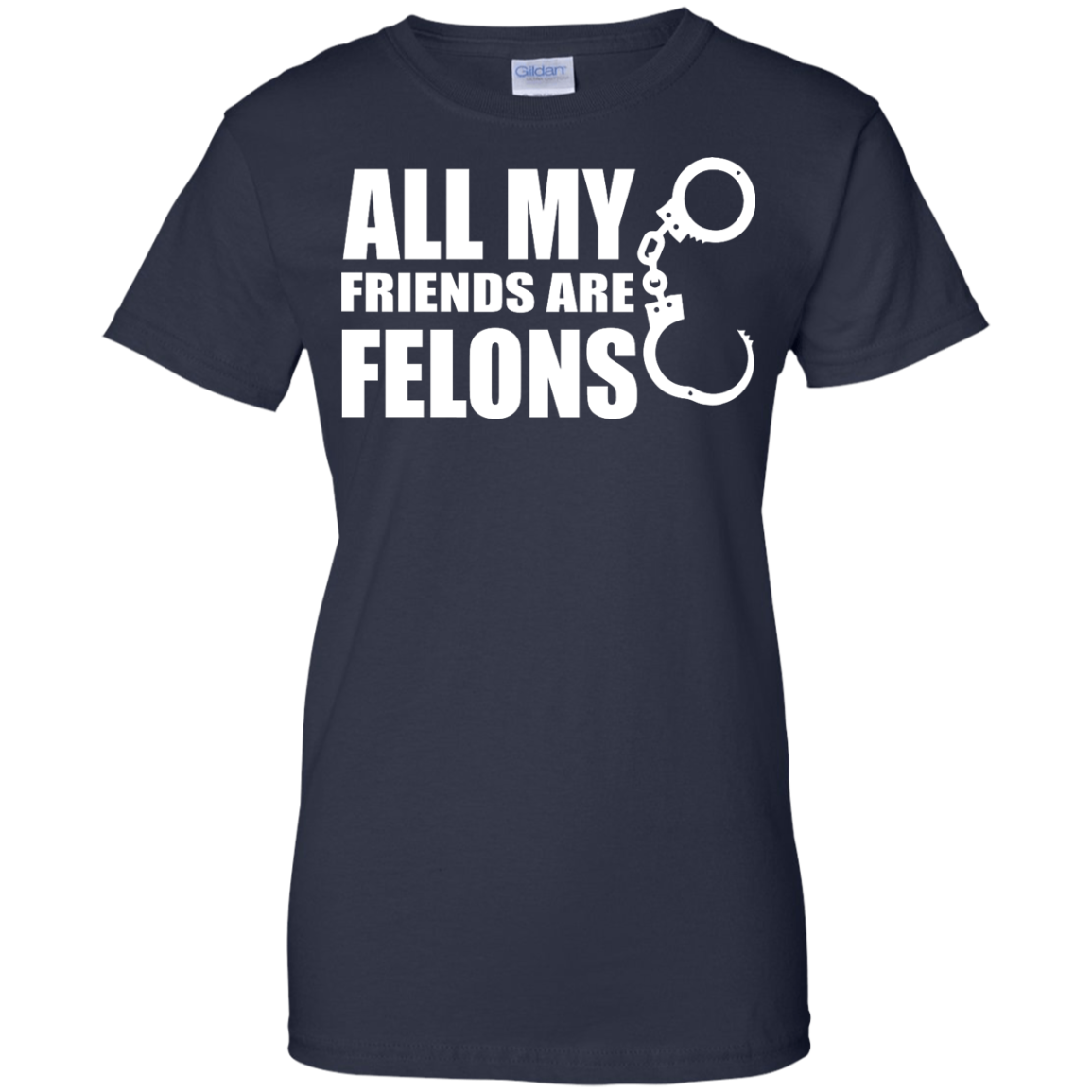 All My Friends Are Felons Shirt, Hoodie, Tank - TeeDragons