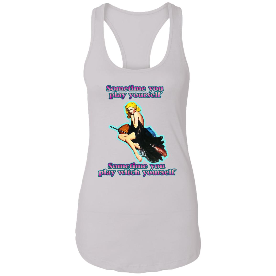 Sometime You Play Yourself Sometime You Play Witch Yourself Shirt