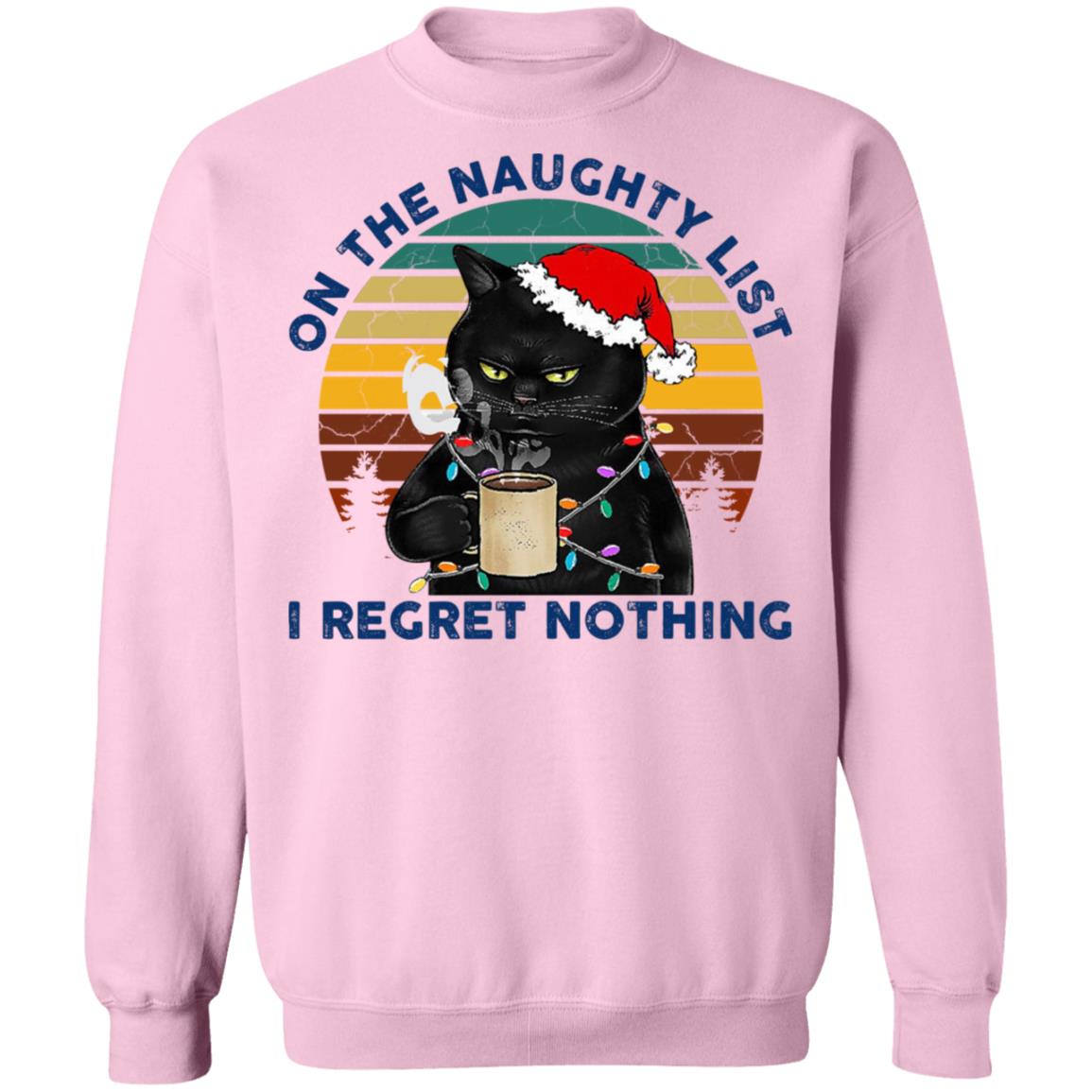 Black Cat Santa - On The Naughty List I Regret Nothing Shirt