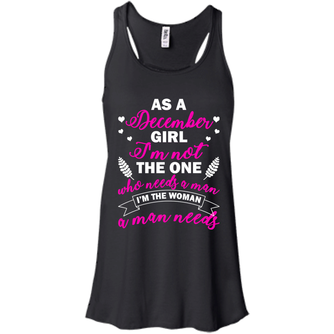 As A December Girl I'm Not The One Who Needs A Man Shirt, Hoodie - TeeDragons
