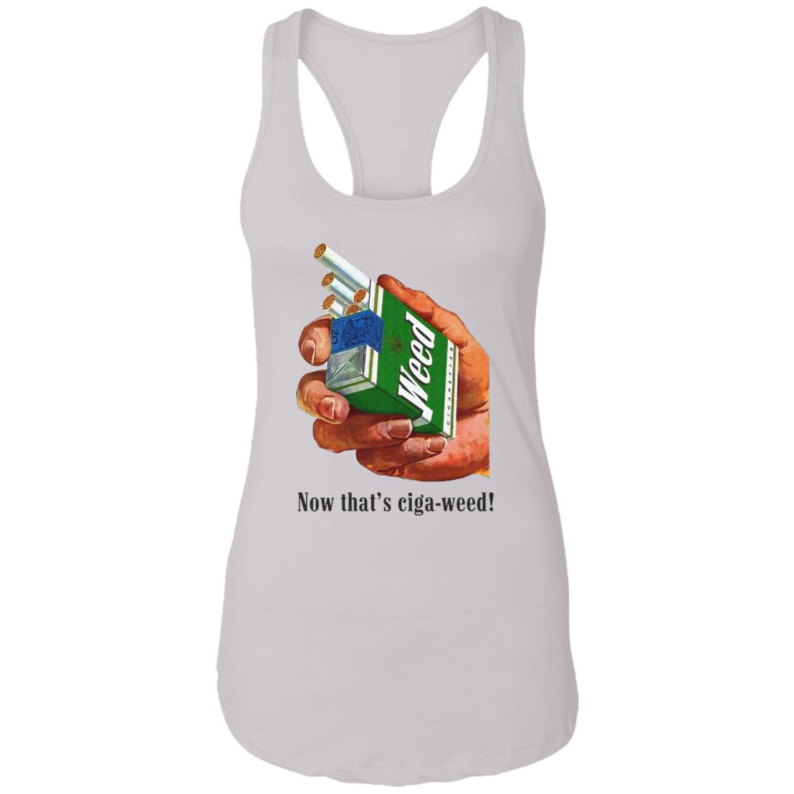 Now That's Ciga-Weed Shirt
