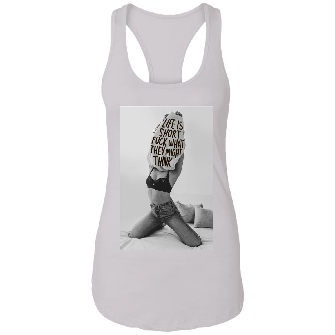 Life is short f-ck what they might think shirt