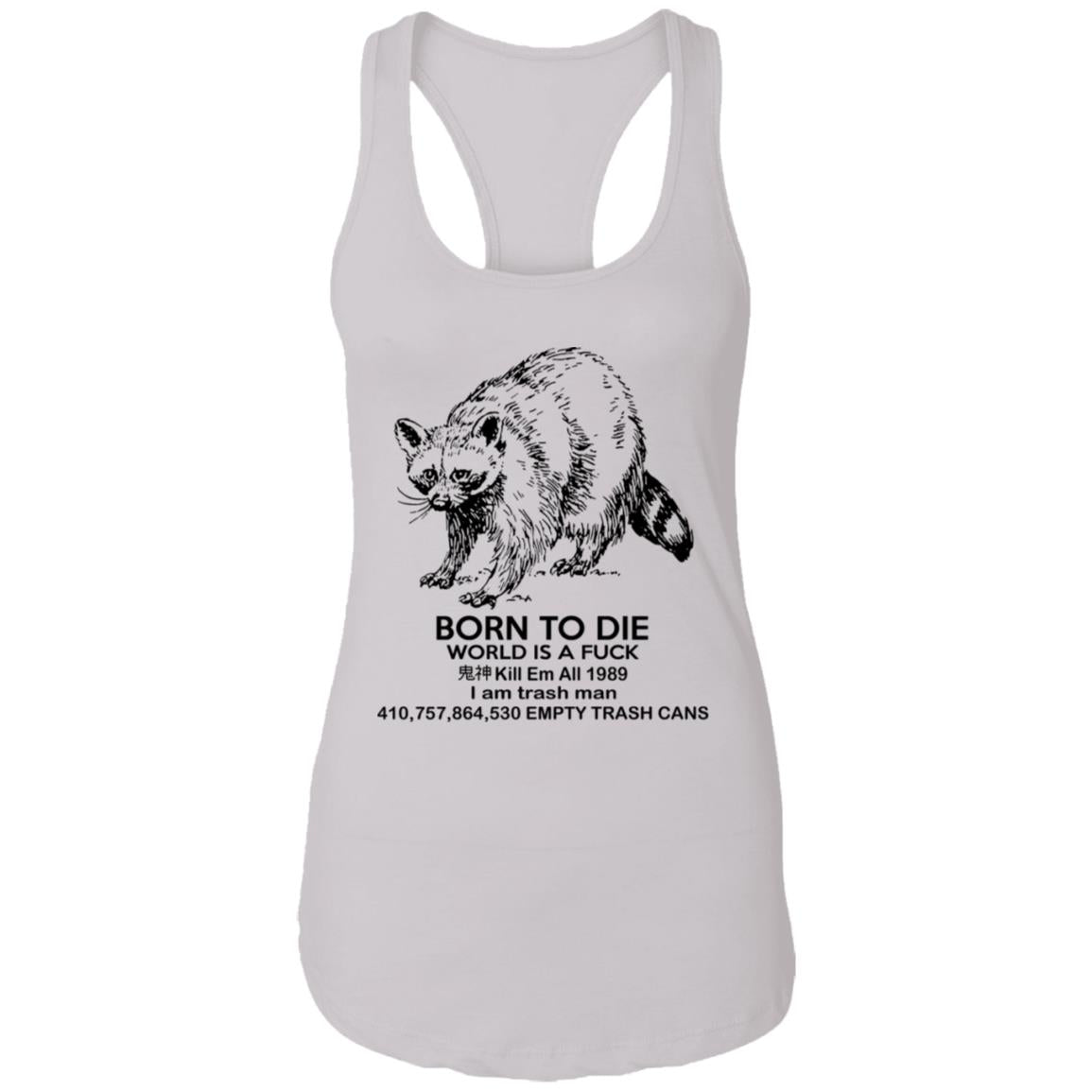 Raccoon Born To Die World Is A Fuck Shirt